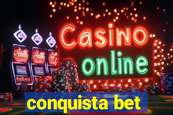 conquista bet